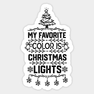 My Favorite Color Is Christmas Light - Christmas Tree Lights Funny Gift Sticker